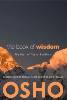 The Book of Wisdom : The Heart of Tibetan Buddhism. Commentaries on Atisha's Seven Points of Mind Training