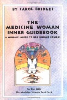 The Medicine Woman Inner Guidebook : A Woman's Guide to Her Unique Powers