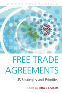 Free Trade Agreements : US Strategies and Priorities