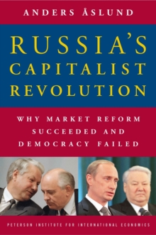 Russia's Capitalist Revolution : Why Market Reform Succeeded and Democracy Failed