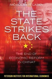 The State Strikes Back - The End of Economic Reform in China?, Paperback / softback Book The State Strikes Back - The End of Economic Reform in China?, Paperback / softback Book