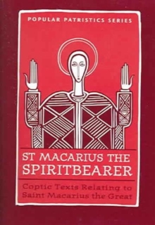 St. Macarius The Spirit Bearer: Coptic Texts Relating To Saint Macarius The Great, Hardback Book St. Macarius The Spirit Bearer: Coptic Texts Relating To Saint Macarius The Great, Hardback Book