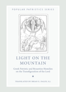 Light on the Mountain : Greek Patristic and Byzantine Homilies on the Transfiguration of the Lord, Paperback / softback Book Light on the Mountain : Greek Patristic and Byzantine Homilies on the Transfiguration of the Lord, Paperback / softback Book