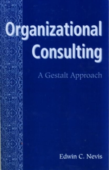 Organizational Consulting : A Gestalt Approach