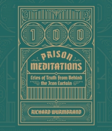 100 Prison Meditations : Cries of Truth From Behind the Iron Curtain