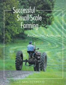 Successful Small-Scale Farming : An Organic Approach