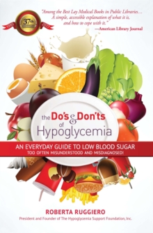 Do's & Dont's of Hypoglycemia : An Everyday Guide to Low Blood Sugar Too Often Misunderstood and Misdiagnosed!, Paperback / softback Book Do's & Dont's of Hypoglycemia : An Everyday Guide to Low Blood Sugar Too Often Misunderstood and Misdiagnosed!, Paperback / softback Book