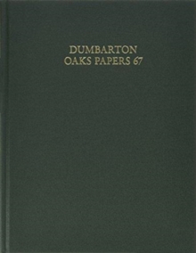 Dumbarton Oaks Papers, 67, Hardback Book Dumbarton Oaks Papers, 67, Hardback Book