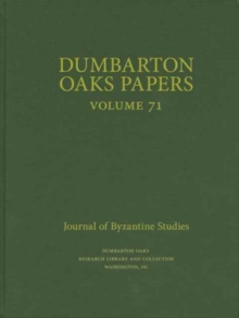 Dumbarton Oaks Papers, 71, Hardback Book Dumbarton Oaks Papers, 71, Hardback Book