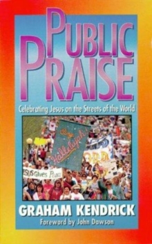 Public Praise : Celebrating Jesus on the Streets of the World, Paperback / softback Book Public Praise : Celebrating Jesus on the Streets of the World, Paperback / softback Book
