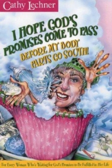 I Hope God's Promises Come to Pass before My Body Parts Go South, Paperback / softback Book I Hope God's Promises Come to Pass before My Body Parts Go South, Paperback / softback Book