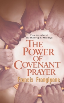 The Power of Covenant Prayer : Divine Antidote, Paperback / softback Book The Power of Covenant Prayer : Divine Antidote, Paperback / softback Book