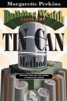 Building Wealth Using the Tin Can Method, Hardback Book Building Wealth Using the Tin Can Method, Hardback Book