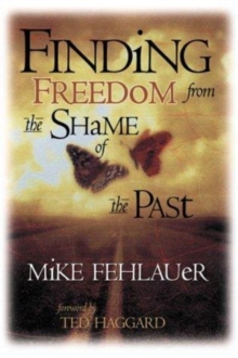 Finding Freedom from the Shame of the Past, Paperback / softback Book Finding Freedom from the Shame of the Past, Paperback / softback Book