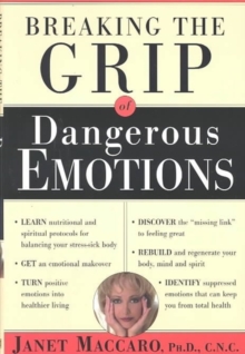 Breaking the Grip of Dangerous Emotions, Hardback Book Breaking the Grip of Dangerous Emotions, Hardback Book