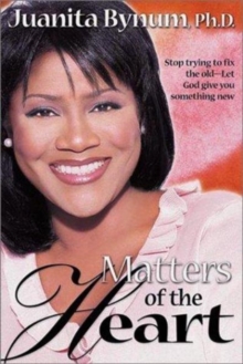 Matters of the Heart : Stop Trying to Fix the Old, Let God Give Your Something New, Paperback / softback Book Matters of the Heart : Stop Trying to Fix the Old, Let God Give Your Something New, Paperback / softback Book