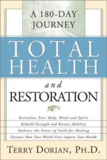 Total Health and Restoration : A 180 Day Journey, Paperback / softback Book Total Health and Restoration : A 180 Day Journey, Paperback / softback Book