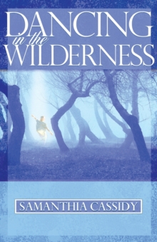 Dancing in the Wilderness, Paperback / softback Book Dancing in the Wilderness, Paperback / softback Book