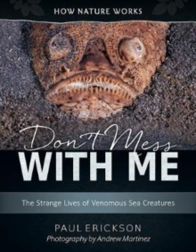Don't Mess with Me : The Strange Lives of Venomous Sea Creatures, Hardback Book Don't Mess with Me : The Strange Lives of Venomous Sea Creatures, Hardback Book
