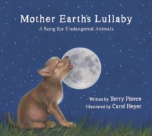 Mother Earth's Lullaby : A Song for Endangered Animals, Hardback Book Mother Earth's Lullaby : A Song for Endangered Animals, Hardback Book