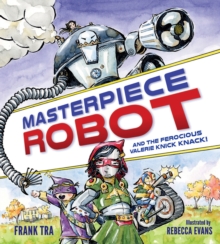 Masterpiece Robot : And the Ferocious Valerie Knick-Knack