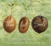 Three Lost Seeds : Stories of Becoming