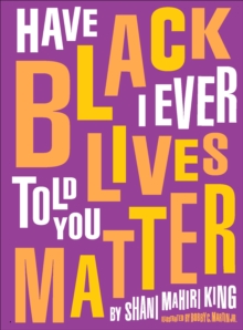 Have I Ever Told You Black Lives Matter