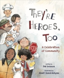 They're Heroes Too : A Celebration of Community