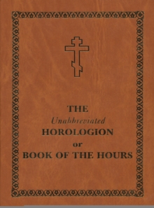 The Unabbreviated Horologion or Book of the Hours : Brown Cover