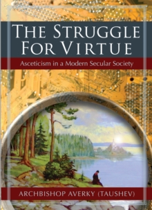 The Struggle for Virtue : Asceticism in a Modern Secular Society