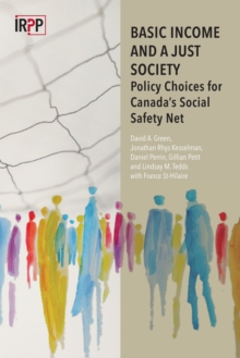 Basic Income and a Just Society : Policy Choices for Canada's Social Safety Net