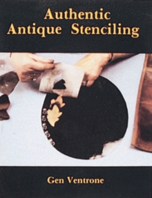Authentic Antique Stenciling, Paperback / softback Book Authentic Antique Stenciling, Paperback / softback Book