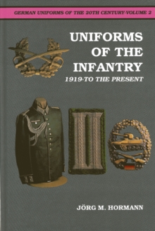 German Uniforms of the 20th Century Vol.II : The Infantry 1919-to the Present