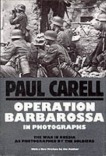 Operation Barbarossa in Photographs : War in Russia as Photographed by the Soldiers, Hardback Book Operation Barbarossa in Photographs : War in Russia as Photographed by the Soldiers, Hardback Book