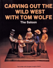 Carving Out the Wild West with Tom Wolfe: : The Saloon, Paperback / softback Book Carving Out the Wild West with Tom Wolfe: : The Saloon, Paperback / softback Book