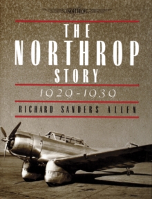 The Northrop Story 1929-1939, Hardback Book The Northrop Story 1929-1939, Hardback Book