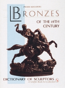 The Bronzes of the Nineteenth Century : Dictionary of Sculptors