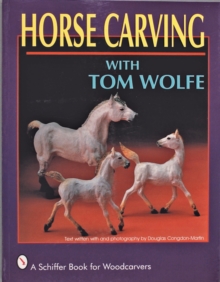 Horse Carving: with Tom Wolfe, Paperback / softback Book Horse Carving: with Tom Wolfe, Paperback / softback Book