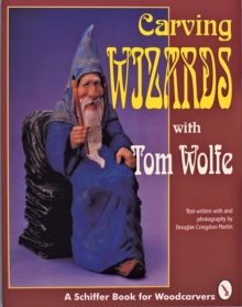 Carving Wizards with Tom Wolfe, Paperback / softback Book Carving Wizards with Tom Wolfe, Paperback / softback Book