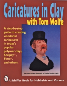 Caricatures in Clay with Tom Wolfe, Paperback / softback Book Caricatures in Clay with Tom Wolfe, Paperback / softback Book