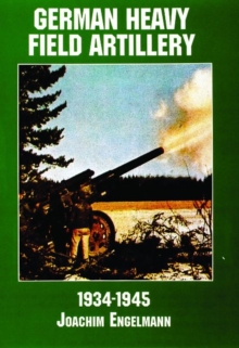 German Heavy Field Artillery in World War II, Paperback Book German Heavy Field Artillery in World War II, Paperback Book