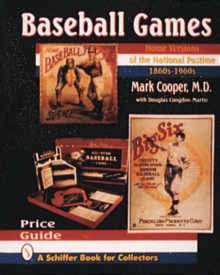 Baseball Games : Home Versions of the National Pastime, 1860s-1960s, Hardback Book Baseball Games : Home Versions of the National Pastime, 1860s-1960s, Hardback Book