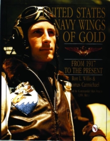 United States Navy Wings of Gold from 1917 to the Present : From 1917 to the Present, Hardback Book United States Navy Wings of Gold from 1917 to the Present : From 1917 to the Present, Hardback Book