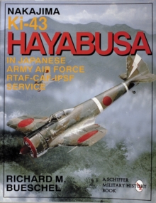 Nakajima Ki-43 Hayabusa : in Japanese Army Air Force RTAF-CAF-IPSF Service