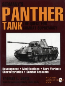 Germany's Panther Tank : The Quest for Combat Supremacy, Development Modifications, Rare Variants, Characteristics, Combat Accounts, Hardback Book Germany's Panther Tank : The Quest for Combat Supremacy, Development Modifications, Rare Variants, Characteristics, Combat Accounts, Hardback Book