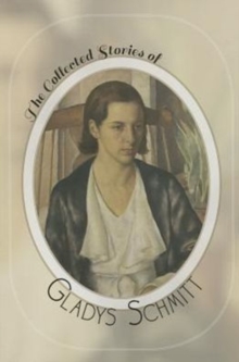 The Collected Stories of Gladys Schmitt, Hardback Book The Collected Stories of Gladys Schmitt, Hardback Book