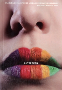 OutSpoken : A Canadian Collection of Lesbian Scenes and Monologues, Paperback Book OutSpoken : A Canadian Collection of Lesbian Scenes and Monologues, Paperback Book