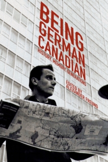 Being German Canadian : History, Memory, Generations