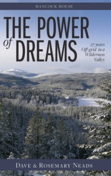 The Power of Dreams : 27 Years Off-grid in a Wilderness Valley