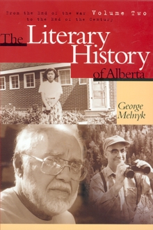 The Literary History of Alberta Volume Two : From the End of the War to the End of the Century, Hardback Book The Literary History of Alberta Volume Two : From the End of the War to the End of the Century, Hardback Book